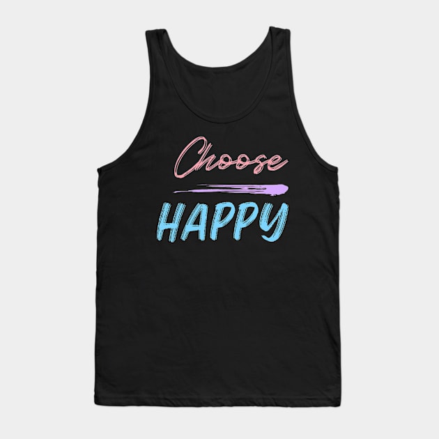 Choose Happy, Choose Joy, Choose Love, Choose Happiness, See the Rainbow. Motivational, Inspirational Quote. Tank Top by That Cheeky Tee